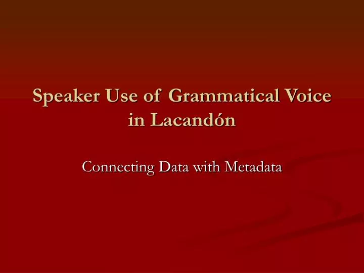 speaker use of grammatical voice in lacand n