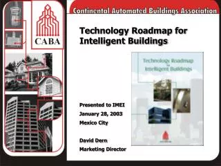 Technology Roadmap for Intelligent Buildings Presented to IMEI January 28, 2003 Mexico City
