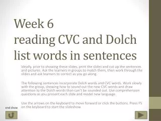 Week 6 reading CVC and Dolch list words in sentences