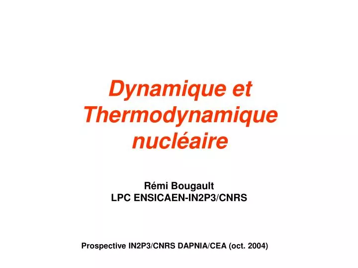 dynamique et thermodynamique nucl aire r mi bougault lpc ensicaen in2p3 cnrs