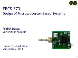 EECS 373 Design of Microprocessor-Based Systems Prabal Dutta University of Michigan