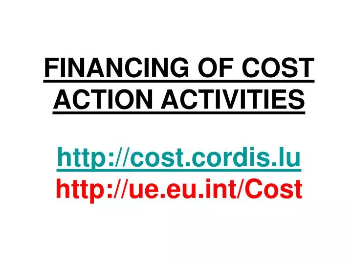 financing of cost action activities http cost cordis lu http ue eu int cost