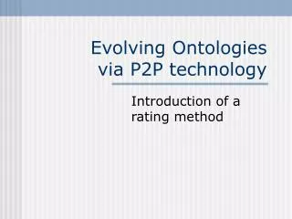 Evolving Ontologies via P2P technology