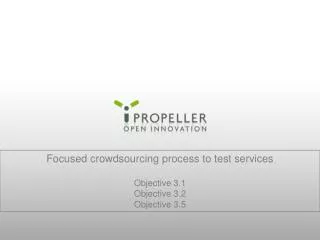 Focused crowdsourcing process to test services Objective 3.1 Objective 3.2 Objective 3.5