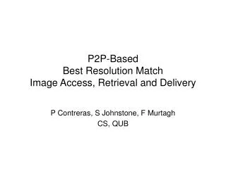 P2P-Based Best Resolution Match Image Access, Retrieval and Delivery