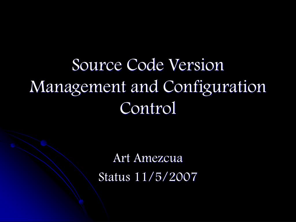 PPT - Source Code Version Management and Configuration Control ...