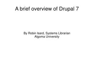 A brief overview of Drupal 7