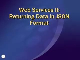 Web Services II: Returning Data in JSON Format