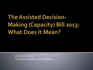 The Assisted Decision-Making (Capacity) Bill 2013: What Does It Mean?