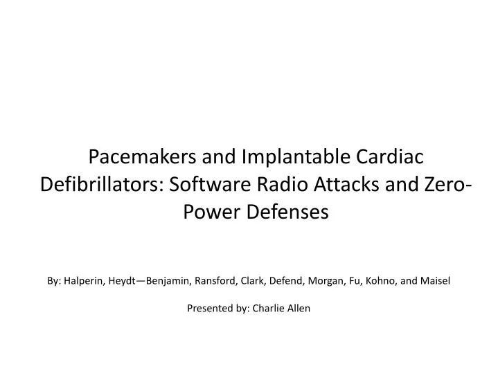 pacemakers and implantable cardiac defibrillators software radio attacks and zero power defenses