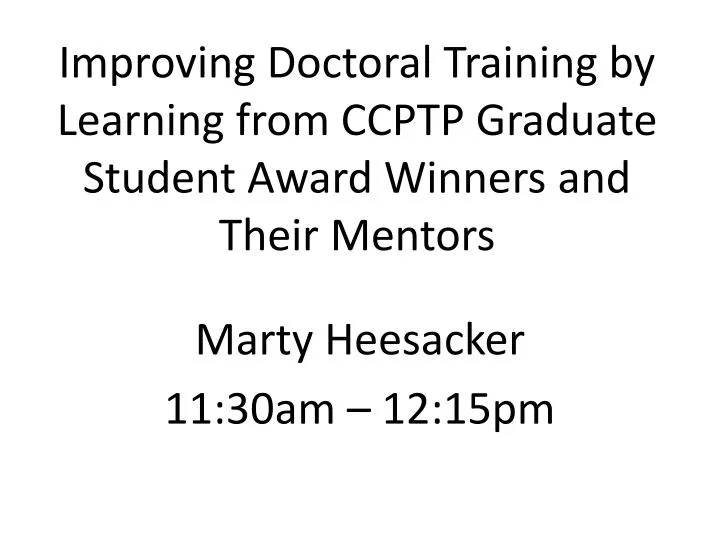 improving doctoral training by learning from ccptp graduate student award winners and their mentors