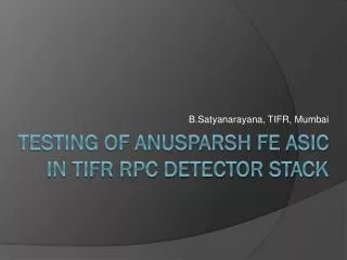 testing of Anusparsh FE ASIC in Tifr RPC Detector stack