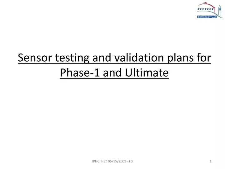 sensor testing and validation plans for phase 1 and ultimate