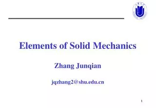 Elements of Solid Mechanics Zhang Junqian jqzhang2@shu