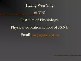 Huang Wen Ying ??? Institute of Physiology Physical education school of JXNU