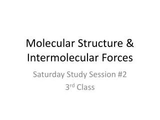 Molecular Structure &amp; Intermolecular Forces