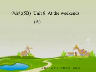 ?? :(5B) Unit 8 At the weekends (A)