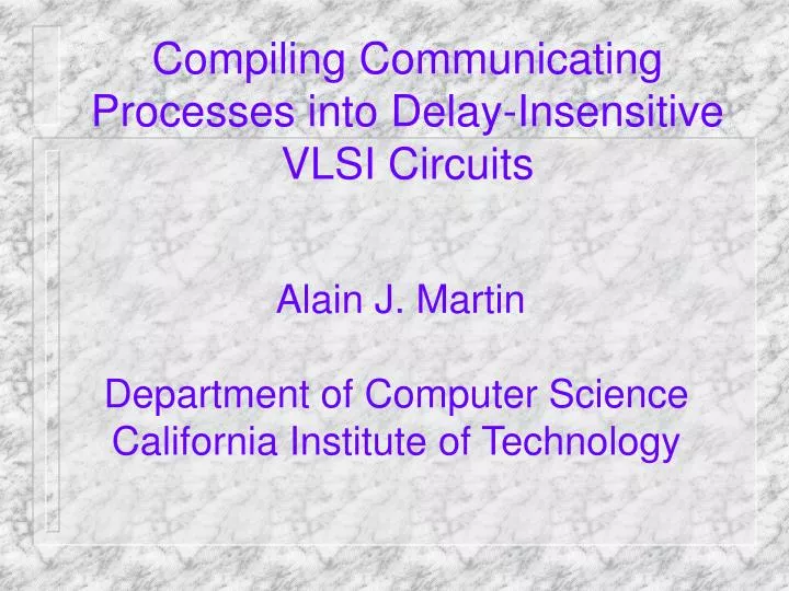 compiling communicating processes into delay insensitive vlsi circuits