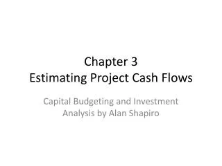 Chapter 3 Estimating Project Cash Flows
