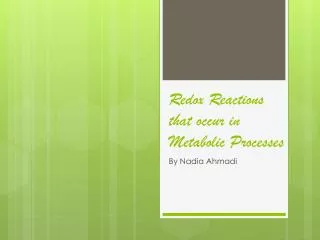 Redox Reactions that occur in Metabolic P rocesses