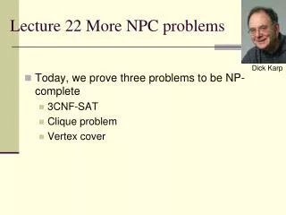 Lecture 22 More NPC problems
