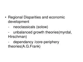 Regional Disparities and economic development 	-	neoclassicals (solow)