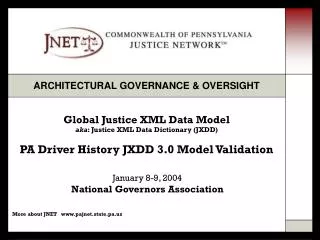 January 8-9, 2004 National Governors Association More about JNET pajnet.state.pa