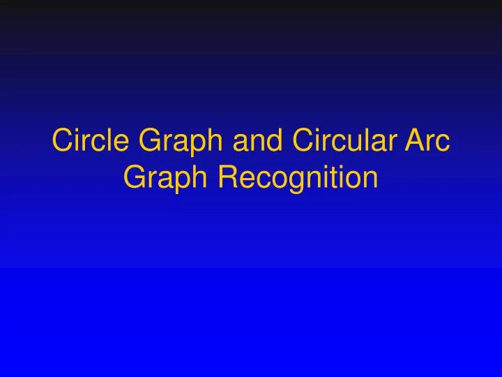 circle graph and circular arc graph recognition