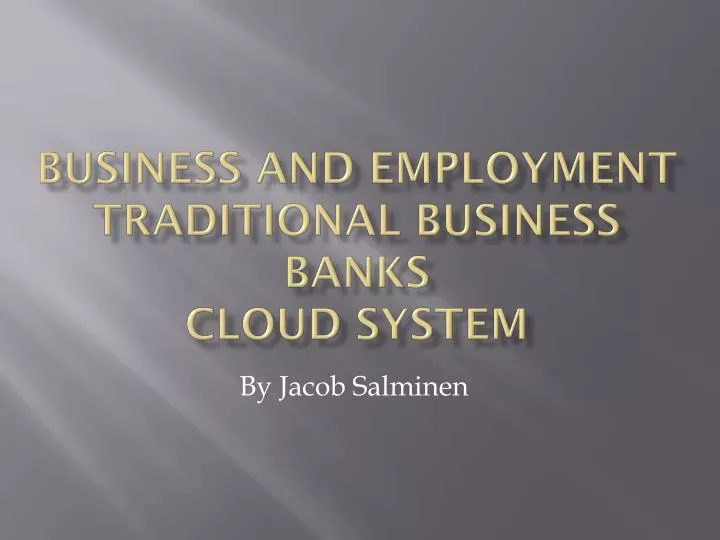 business and employment traditional business banks cloud system