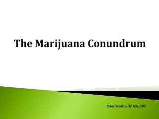 The M arijuana Conundrum
