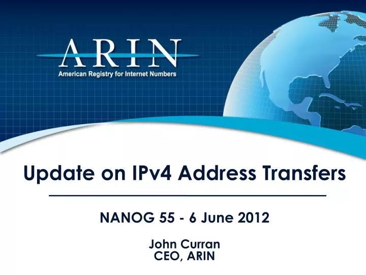 update on ipv4 address transfers nanog 55 6 june 2012 john curran ceo arin