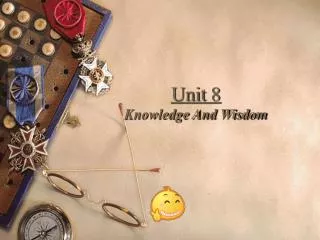 Unit 8 Knowledge And Wisdom