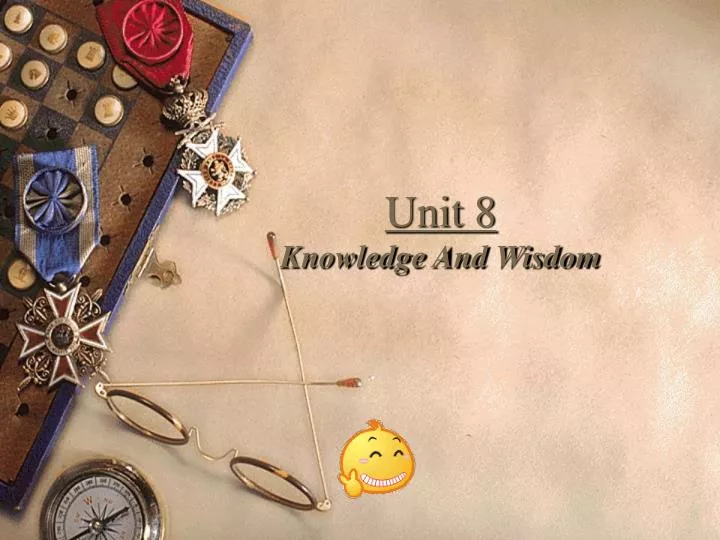unit 8 knowledge and wisdom
