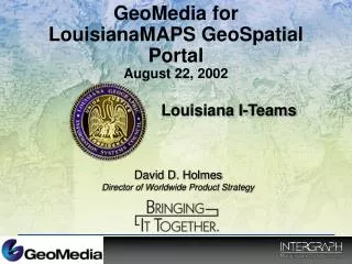 GeoMedia for LouisianaMAPS GeoSpatial Portal August 22, 2002