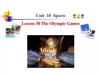 Unit 10 Sports Lesson 38 The Olympic Games