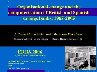 Organisational change and the computerisation of British and Spanish savings banks, 1965-2005