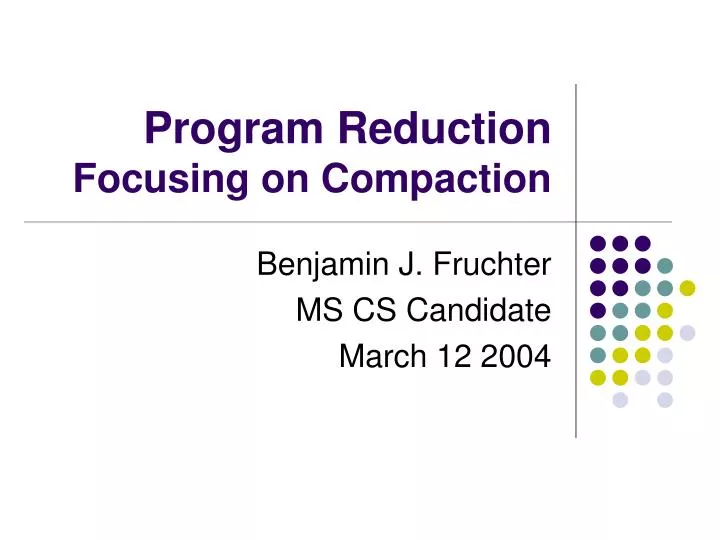 program reduction focusing on compaction