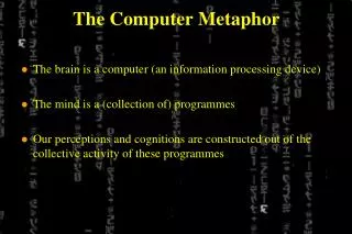 The Computer Metaphor