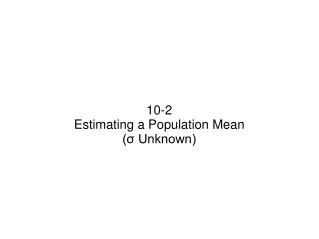 10-2 Estimating a Population Mean (? Unknown)