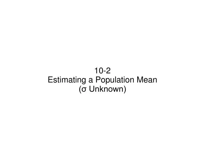 10 2 estimating a population mean unknown