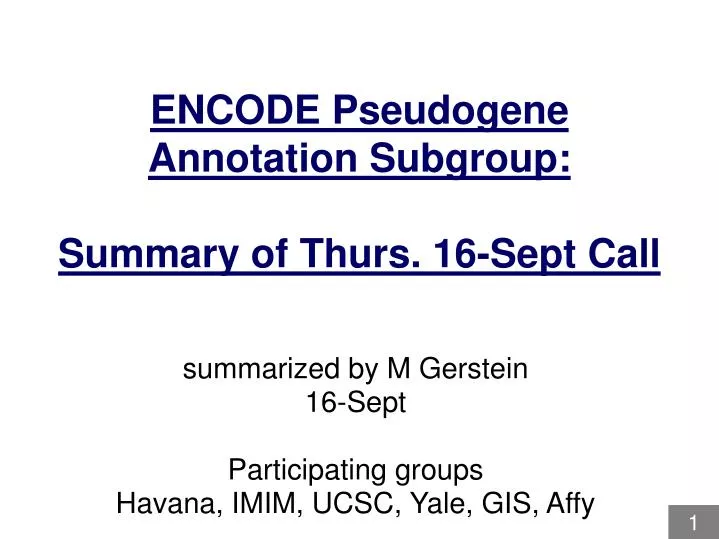 encode pseudogene annotation subgroup summary of thurs 16 sept call