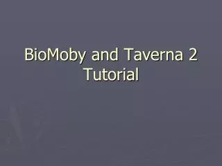 BioMoby and Taverna 2 Tutorial