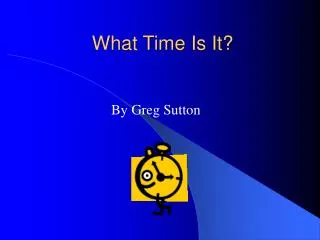 What Time Is It?