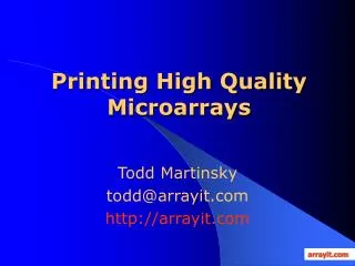 Printing High Quality Microarrays