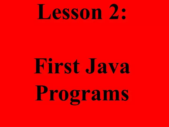lesson 2 first java programs