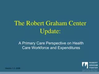 The Robert Graham Center Update: