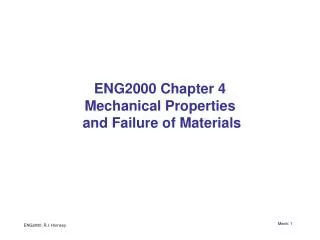 ENG2000 Chapter 4 Mechanical Properties and Failure of Materials