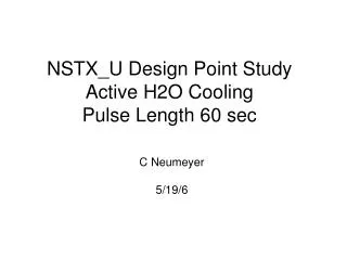 NSTX_U Design Point Study Active H2O Cooling Pulse Length 60 sec