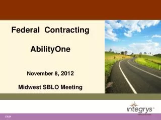 Federal Contracting AbilityOne November 8 , 2012 Midwest SBLO Meeting