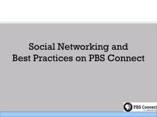 Social Networking and Best Practices on PBS Connect